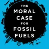 The Moral Case for Fossil Fuels