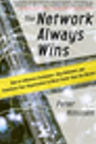 The Network Always Wins: How to Influence Customers, Stay Relevant, and Transform Your Organization to Move Faster than the Market
