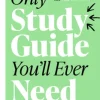 The Only Study Guide You'll Ever Need