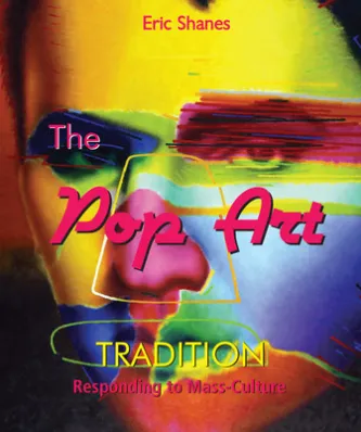 The Pop Art Tradition - Responding to Mass-Culture