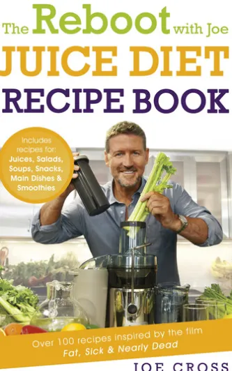 The Reboot with Joe Juice Diet Recipe Book: Over 100 recipes inspired by the film 'Fat, Sick & Nearly Dead'