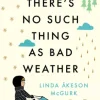 There's No Such Thing as Bad Weather