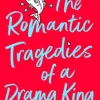 The Romantic Tragedies of a Drama King