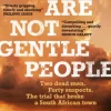 These Are Not Gentle People