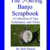 The 5-String Banjo Scrapbook: A Collection of Tips Techniques and Tricks