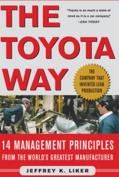 The Toyota Way : 14 Management Principles from the World's Greatest Manufacturer: 14 Management Principles from the World's Greatest Manufacturer