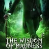 The Wisdom of Madness