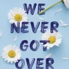 Things We Never Got Over