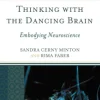 Thinking with the Dancing Brain
