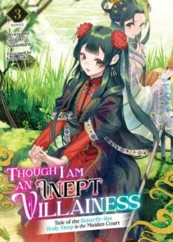 Though I Am an Inept Villainess: Tale of the Butterfly-Rat Body Swap in the Maiden Court (Light Novel) Vol. 3