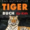 Tiger Bücher Das Ultimative Tigerbuch für Kids