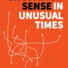 Uncommon Sense in Unusual Times