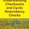 Understanding Checksums and Cyclic Redundancy Checks