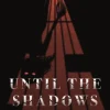 Until the Shadows Lengthen