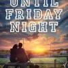 Until Friday Night