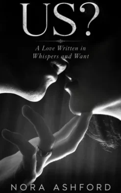 US? - A Love Written in Whispers and Want