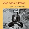 Vies Dans L’Ombre Avec J. Krishnamurti