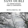 Vivre sans oubli, un chemin humain vers la Conscience