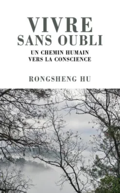 Vivre sans oubli, un chemin humain vers la Conscience