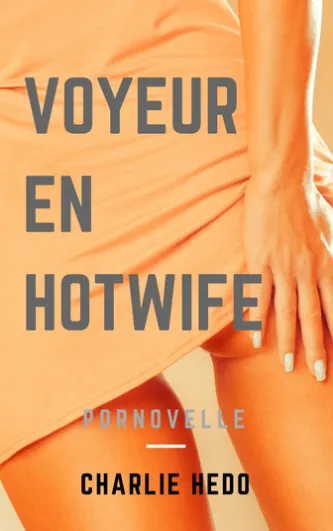 Voyeur en Hotwife