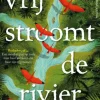 Vrij stroomt de rivier