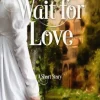 Wait for Love