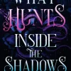 What Hunts Inside the Shadows