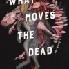 What Moves the Dead