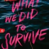 What We Did to Survive