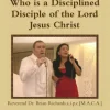 Who is a Disciplined Disciple of the Lord Jesus Christ