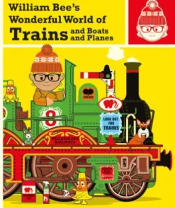 William Bee's Wonderful World of Trains, Boats and Planes