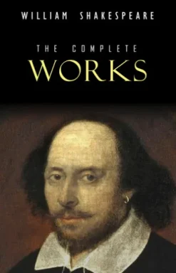William Shakespeare: The Complete Works (Illustrated)