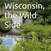 Wisconsin, the Wild Side