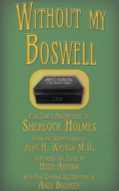 Without My Boswell: Five Early Cases of Sherlock Holmes