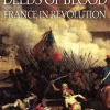 Words of Fire, Deeds of Blood: France in Revolution