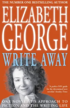 Write Away: One Novelist's Approach To Fiction and the Writing Life