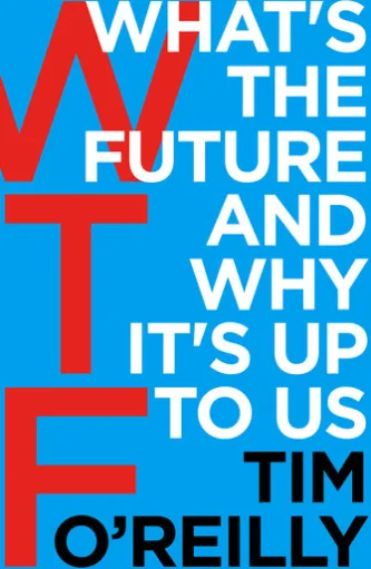 WTF?: What's the Future and Why It's Up to Us