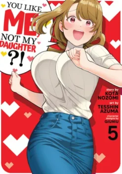 You Like Me, Not My Daughter?! (Manga) Vol. 5