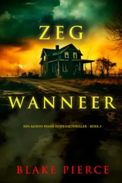 Zeg Wanneer (Een Alison Payne Suspensethriller - Boek 2)